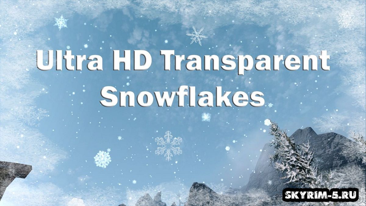 Прозрачные снежинки в Ultra HDМоды Скайрим > Косметические моды Скайрим